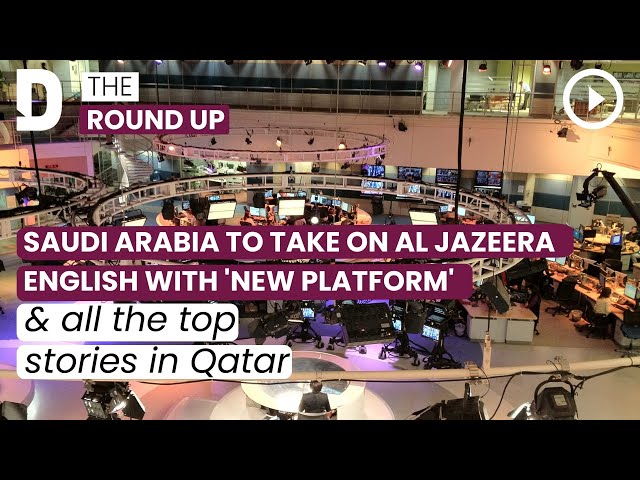 Saudi Arabia to take on Al Jazeera English with 'New Platform' & other stories | 10 May 2023