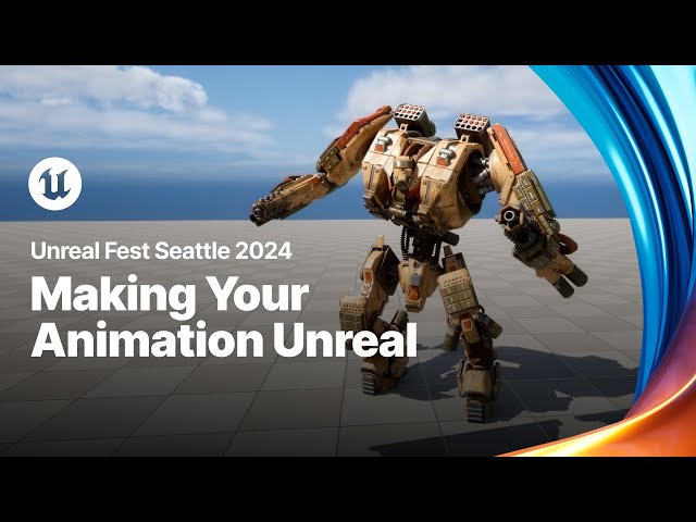 Making Your Animation Unreal | Unreal Fest 2024