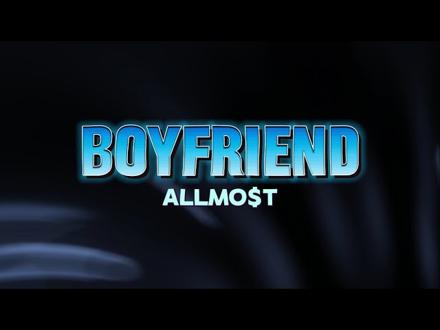 ALLMO$T - Boyfriend (Official Lyric Visualizer)