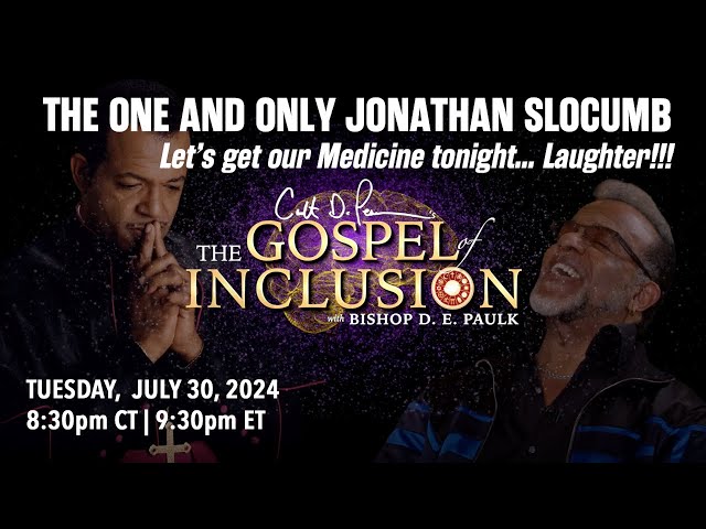 The One and Only Jonathan Slocumb | "The Gospel of Inclusion" with Bishop D. E. Paulk