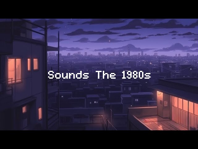 Sounds Of The 1980s 📻 Lo-fi Chillout City [ Beats To Chill / Relax ]