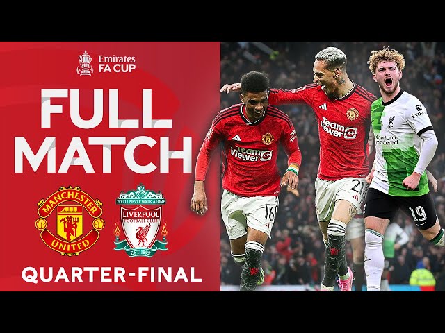 FULL MATCH | Manchester United v Liverpool | Quarter-final | Emirates FA Cup 2023-24