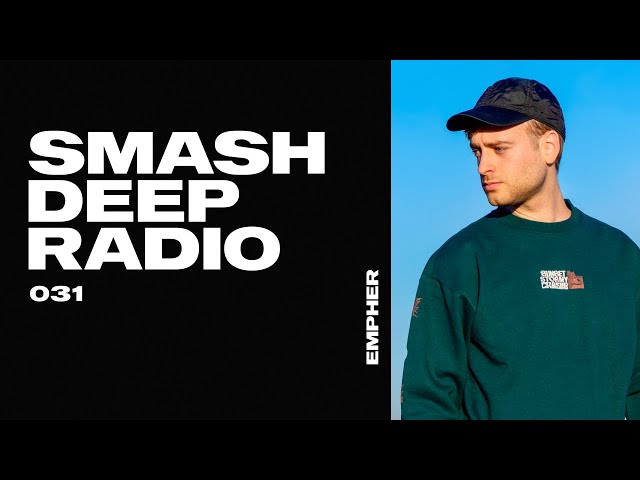 Empher presents Smash Deep Radio ep. 031