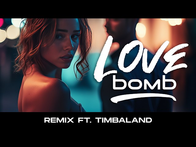 Love Bomb (ft. Timbaland)