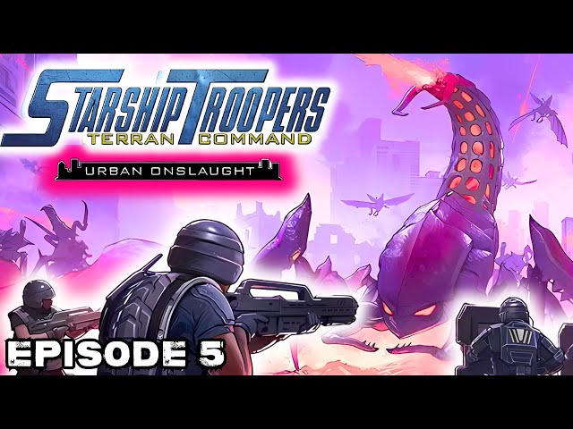 Starship Troopers Terran Command Urban Onslaught | Episode 5