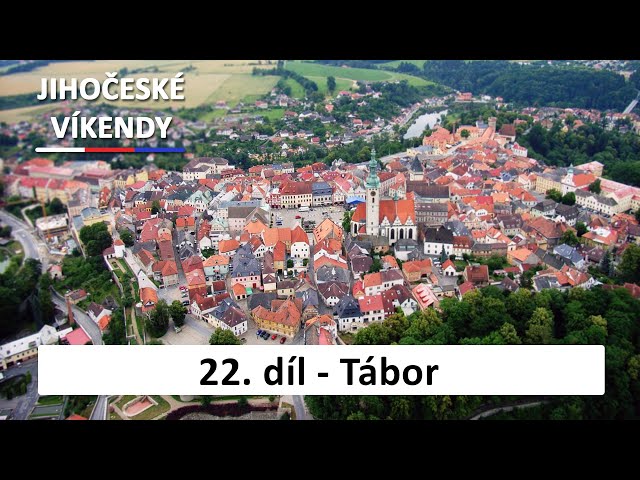 22. díl - Tábor | Jihočeské víkendy