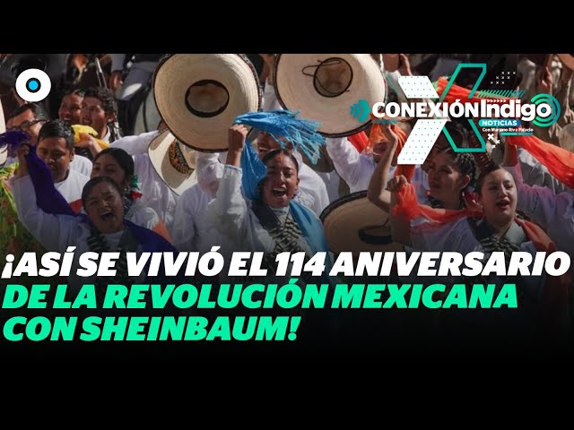 Claudia Sheinbaum celebra el 114 Aniversario de la Revolución Mexicana | Reporte indigo