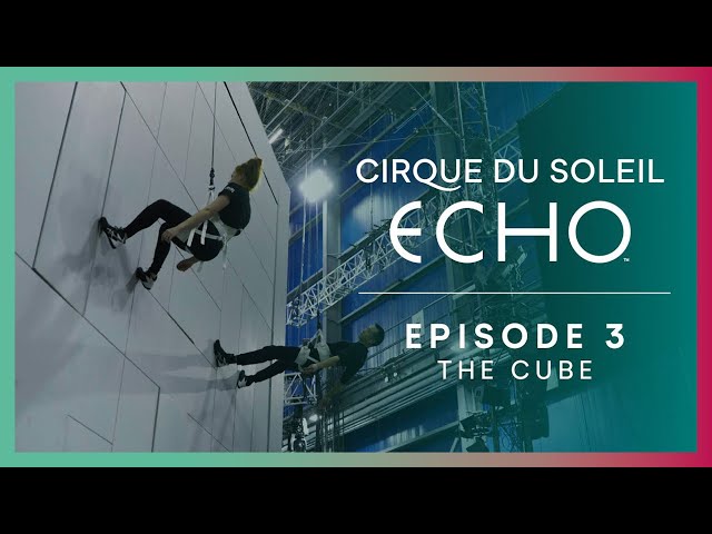 Making of ECHO Ep.3 The Cube | Cirque du Soleil