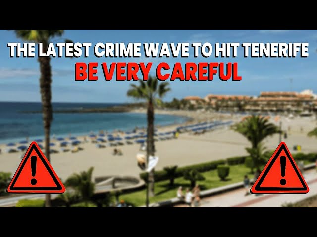 The UNSPOKEN TRUTH- BE CAREFUL in Tenerife & Canary Islands! ⚠️ News Update Spain