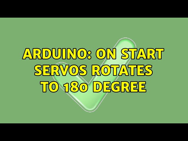 Arduino: On start servos rotates to 180 degree