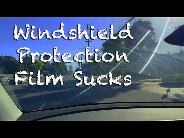 Why I Don't Recommend Windshield Protection Film (HDR 60p)