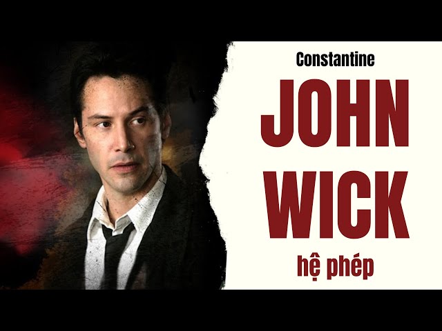 Keanu Reeves đã từng làm tr.ừ t.à trước khi làm John Wick 4 lần | Recap Xàm: Constantine