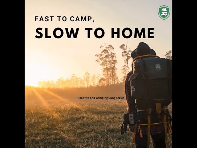 Road Trip Song - Fast to Camp, Slow to Home