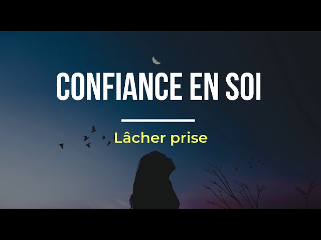 Méditation guidée | Confiance en Soi et Lâcher-prise | Avec Affirmations positives