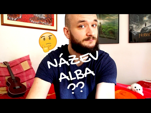 JAK SE MÁ JMENOVAT ALBUM?? & MÍSTA UPDATE