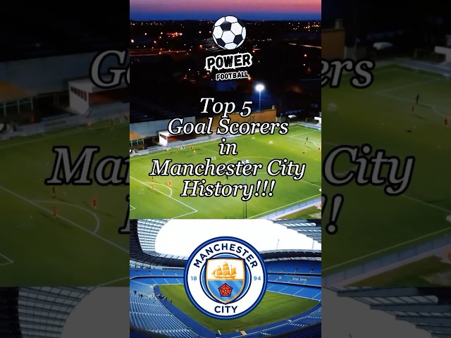 "Top 5 Goal Scorers in Manchester City History | Sky Blues Legends"