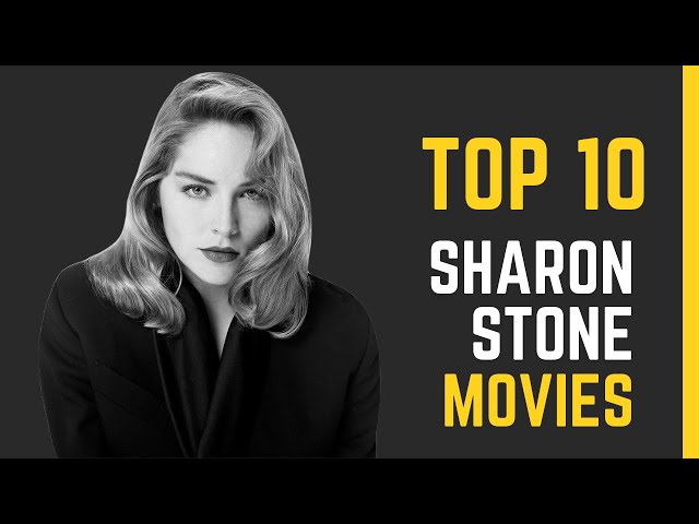 Sharon Stone's Top 10 Movies: A Cinematic Journey through her Best Films