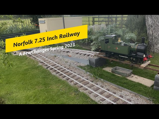 Norfolk Tiny 7.25 Inch Garden Railway Spring 2023 A few Changes