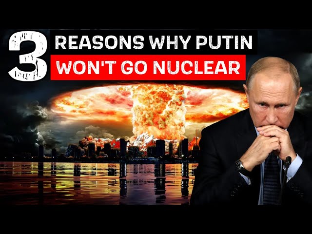 WHY PUTIN WON'T ESCALATE THE WAR