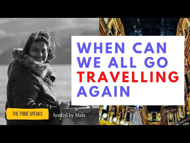 When Can We All Go Traveling Again (post Covid-19) - The Tribe Speaks #TalkShow