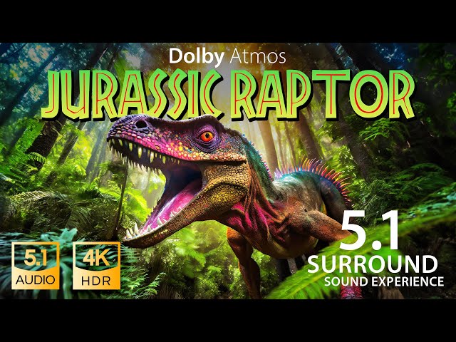 5.1 Atmos - Jurassic Raptor - 5.1 Surround Sound Experience 4K HDR