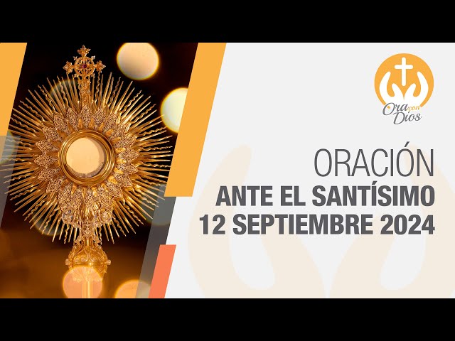 Adoración al Santísimo Jueves 12 Septiembre de 2024, Padre Wilson Lopera 🙏 Ora Con Dios