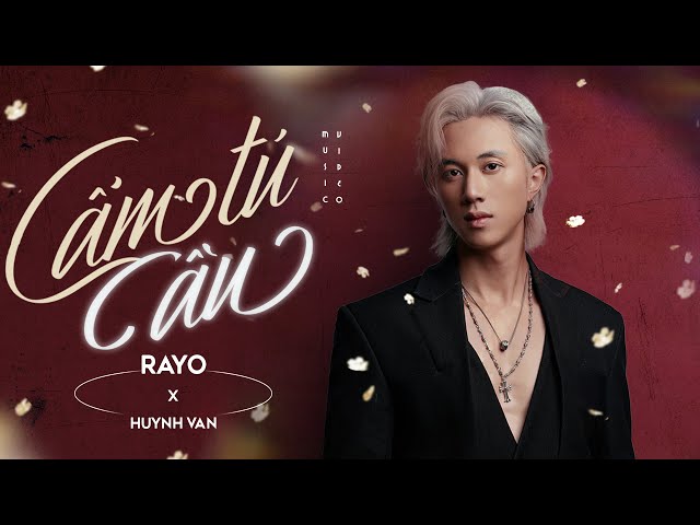 CẨM TÚ CẦU | RAYO x HUỲNH VĂN (OFFICIAL M/V)