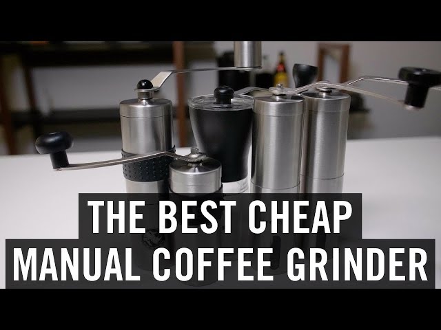 The Best Cheap Manual Coffee Grinder