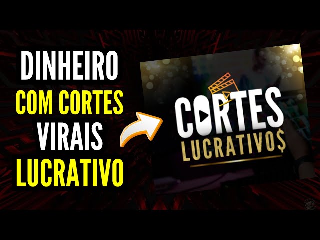 CORTES LUCRATIVOS - Ganhe Dinheiro com Canal de Cortes