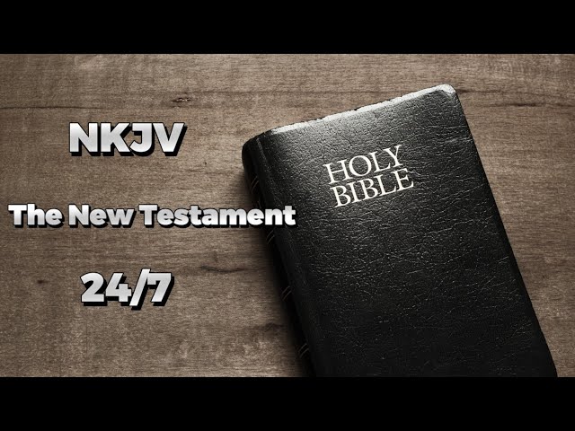 🔴 24/7 NKJV Audio Bible LIVE - New Testament #bible #newtestament #audiobible #nkjv #Jesus #God