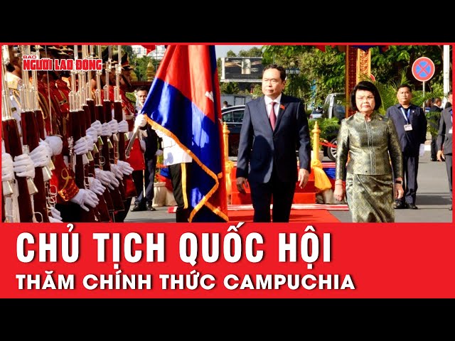 Chủ tịch Quốc hội Trần Thanh Mẫn thăm chính thức Campuchia | Tin nhanh