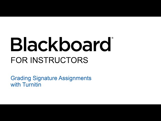 24 - Blackboard for Instructors - Grading Signature Assignments with  Turnitin