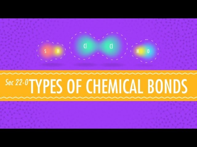 Atomic Hook-Ups - Types of Chemical Bonds: Crash Course Chemistry #22