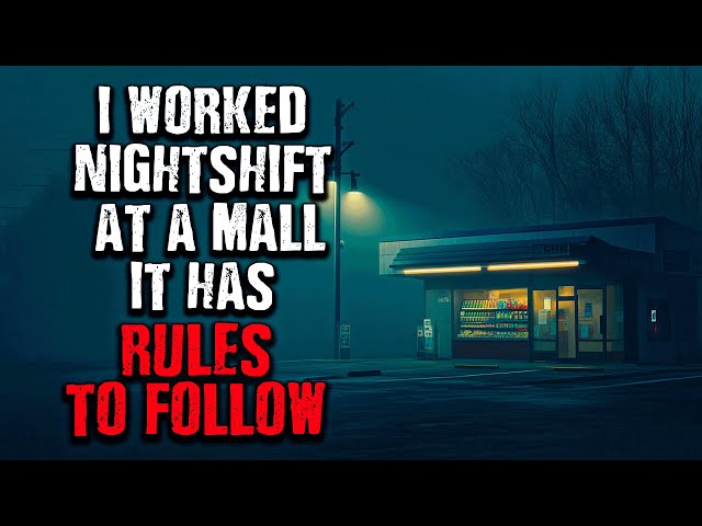 "I worked as a Nightguard at a Mall, there were RULES TO FOLLOW" Creepypasta