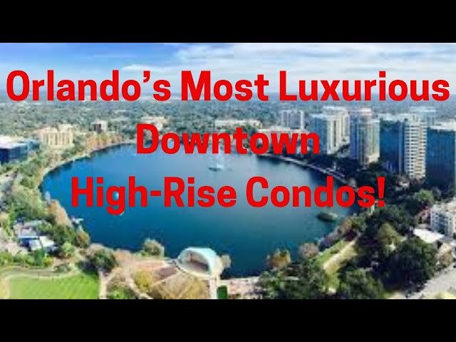 Discover Orlando's MOST LUXURIOUS Downtown High-Rise Condos!