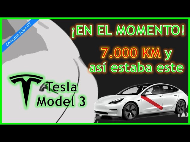 Comprobación GT ¡EN EL MOMENTO! REVISAMOS un TESLA MODEL 3 con 7.000 KM