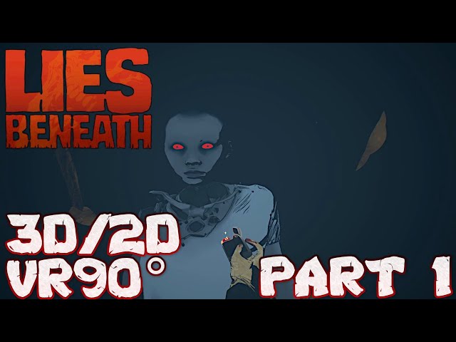 Lies Beneath - Walkthrough Part 1 [VR Horror] [No Commentary] [3D/2D VR90°]