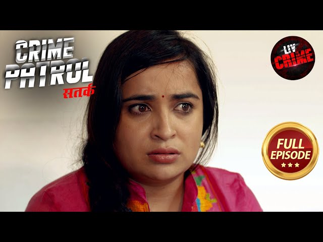 Kya Ek Behen Ka Gussa Ban Gaya Bade Crime Ka Karan? | Crime Patrol Satark 2 | Missing Cases