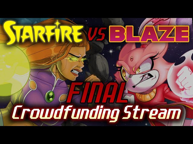 Starfire VS Blaze Final Crowdfunding Stream!