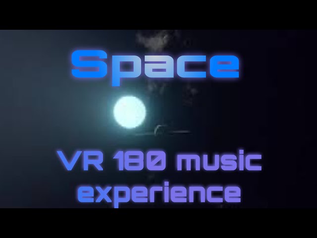 Space VR180 music cinematic