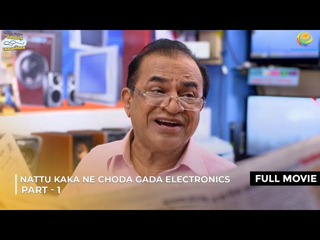 Nattu Kaka Ne Choda Gada Electronic! | FULL MOVIE | Part 1 | Taarak Mehta Ka Ooltah Chashmah