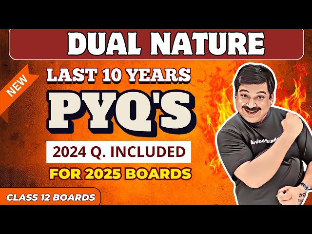 DUAL NATURE 👉PYQ's (Last 10 Years Previous Year Q.) for 2025💥 DUAL NATURE PYQ's Class 12 Boards 2025