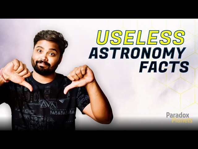 USELESS!! Don't watch these Useless Astronomy Facts. It won't help you !