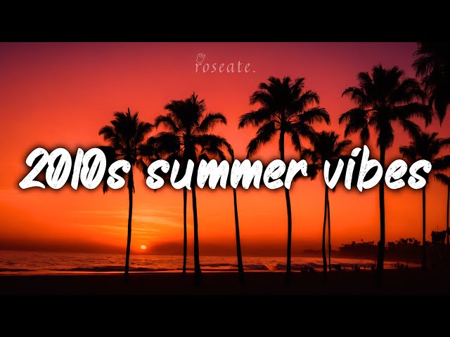 2010s Summer Mix ~Nostalgia Playlist