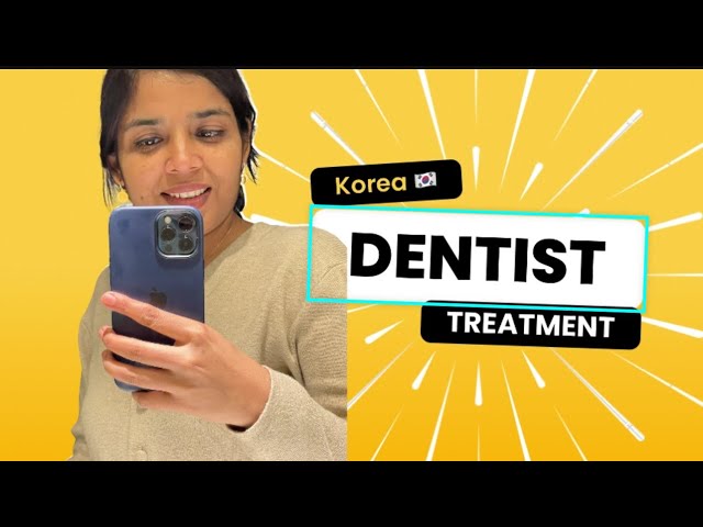 South Korea Main Gaye Dentis ko Dikhane,Dental Treatmentis very Expensive in 🇰🇷,#mylifeinkorea #vlog