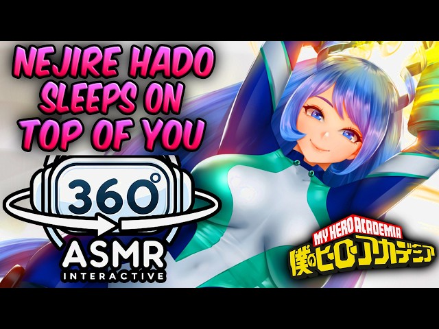 Nejire Hado Sleeps on Top Of You~ [360º VR SOUND ASMR] | My Hero Academia