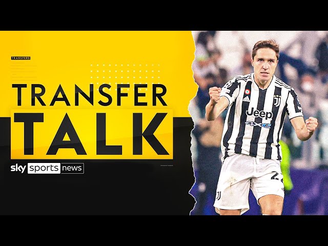 Liverpool move closer to Chiesa agreement | Transfer Talk