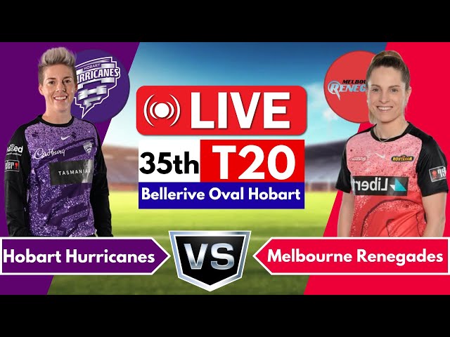 Live: Melbourne Renegades Women VS Hobart Hurricanes Women, 35th T20 || Ball By Ball Score Update