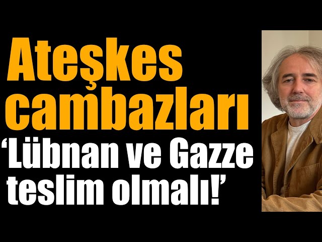 ATEŞKES CAMBAZLARI: “Lübnan ve Gazze teslim olmalı!”