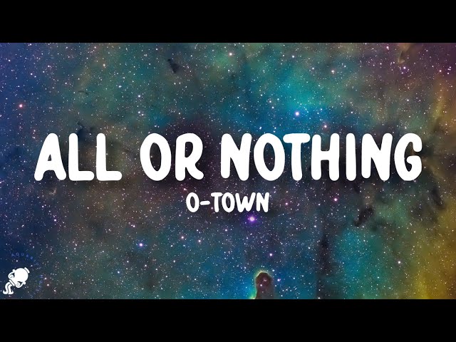 O-Town - All Or Nothing (Lyrics)